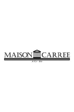 MAISON CARREEのMAISON CARREE